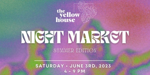 The Yellow House Night Market - Summer Edition