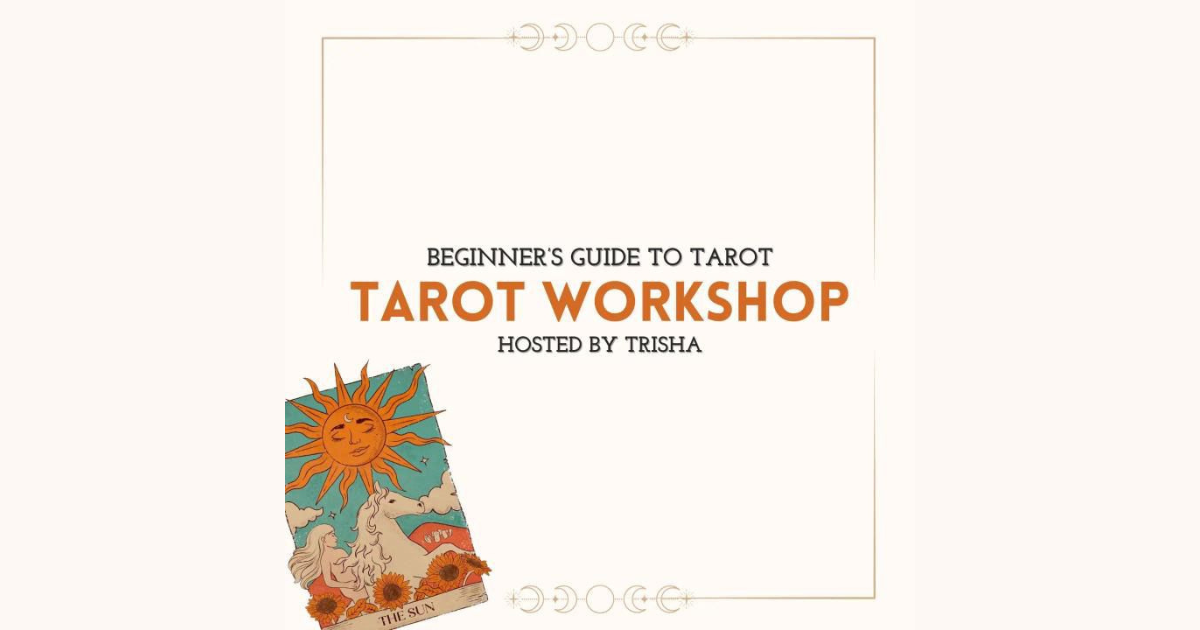 Join us for an mystical world of tarot cards at the "Beginner's Guide to Tarot" workshop hosted by Trisha Rai of Trisha Reads Tarot