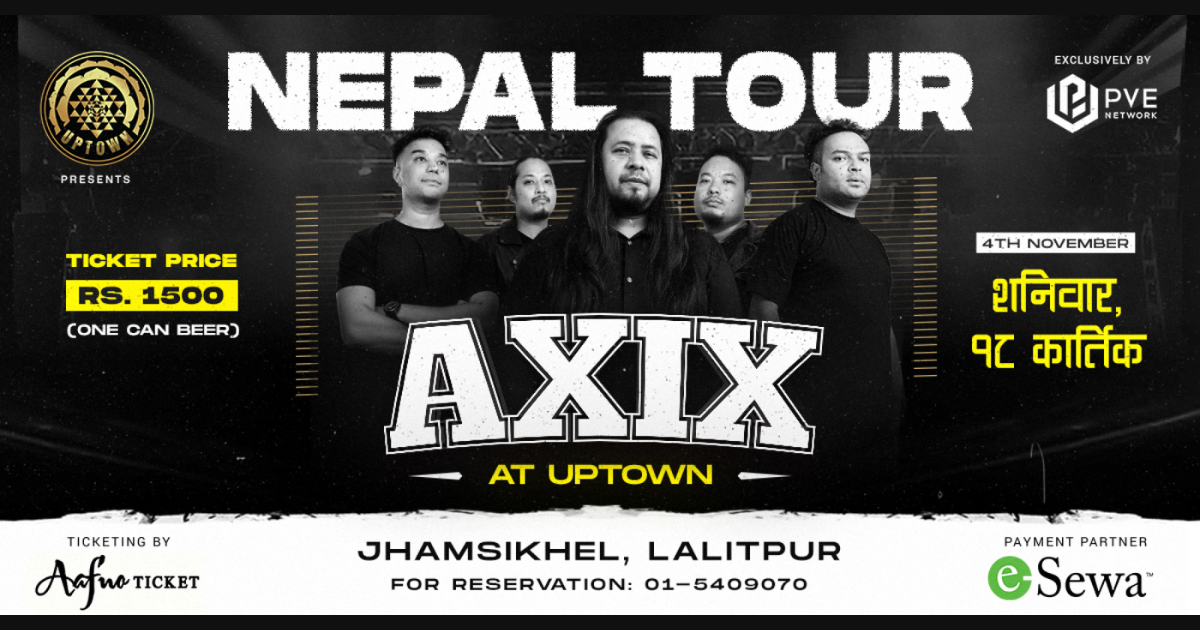 Join us for an electrifying live performance by AXIX Band at Uptown, Jhamsikhel Lalitpur on Saturday, November 4th 2023